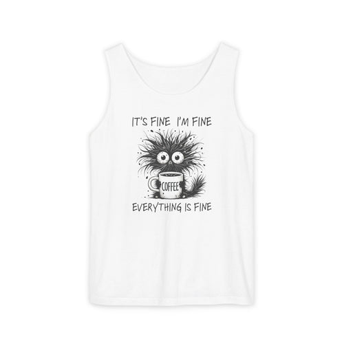 Coffee Catastrophe Tank Top — “It’s Fine I’m Fine Everything Is Fine” Graphic Tank