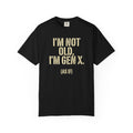 Gen X Humor T-Shirt - "I’m Not Old, I’m Gen X (As If)" nostalgia Graphic Tee