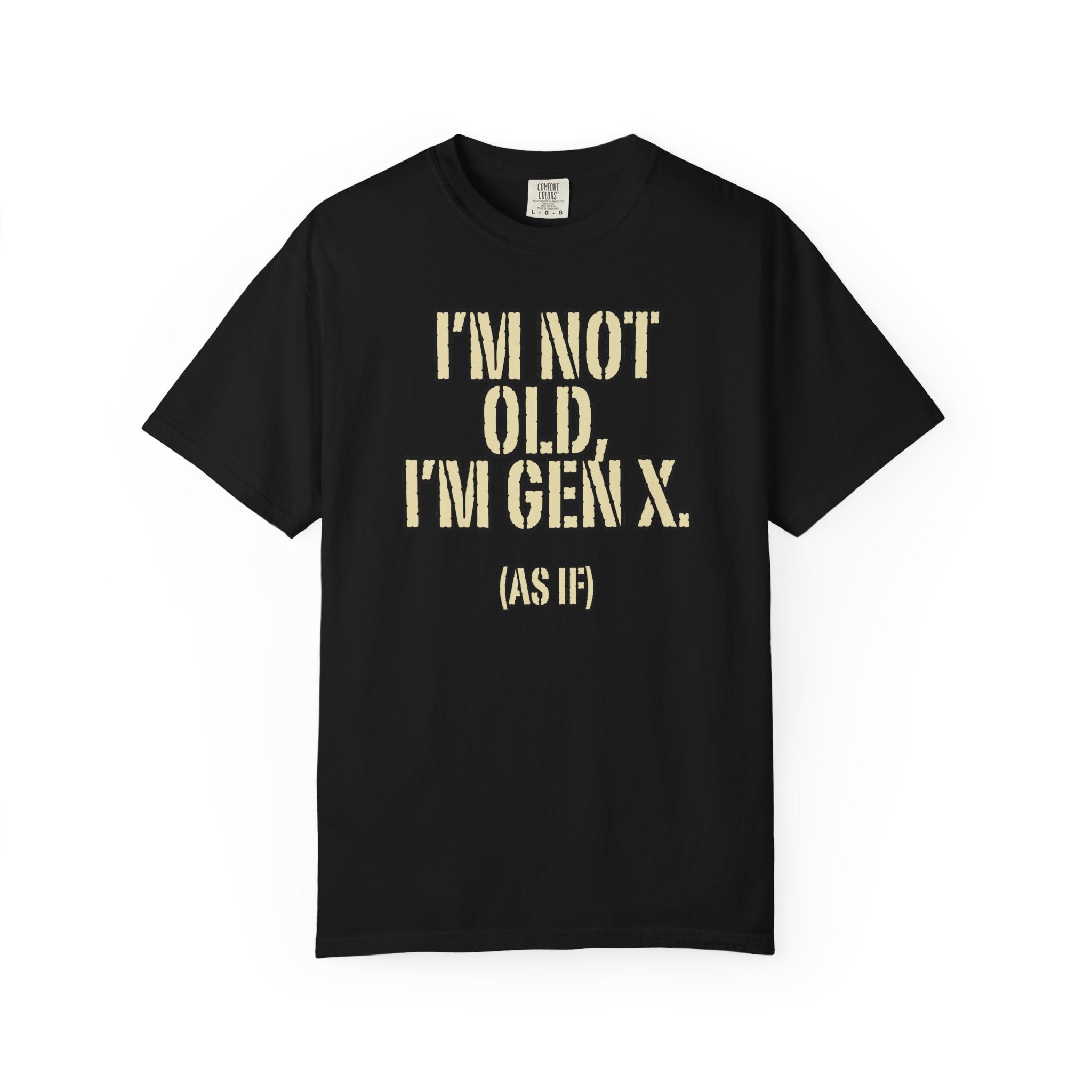 Gen X Humor T-Shirt - "I’m Not Old, I’m Gen X (As If)" nostalgia Graphic Tee