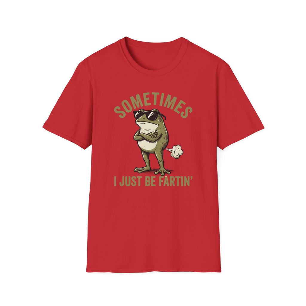 T-Shirt — "Sometimes I Just Be Fartin'" Funny Frog Graphic Tee