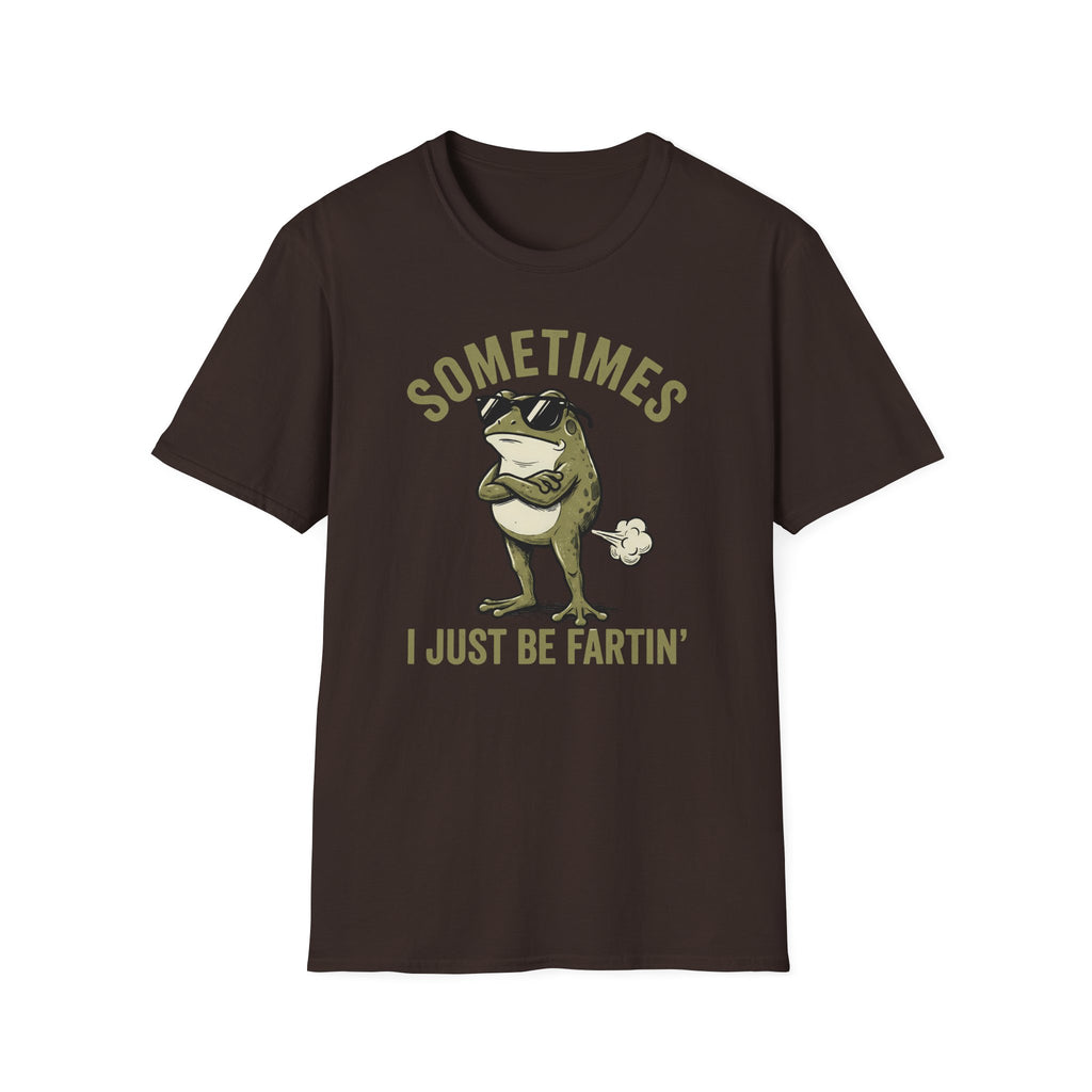 T-Shirt — "Sometimes I Just Be Fartin'" Funny Frog Graphic Tee