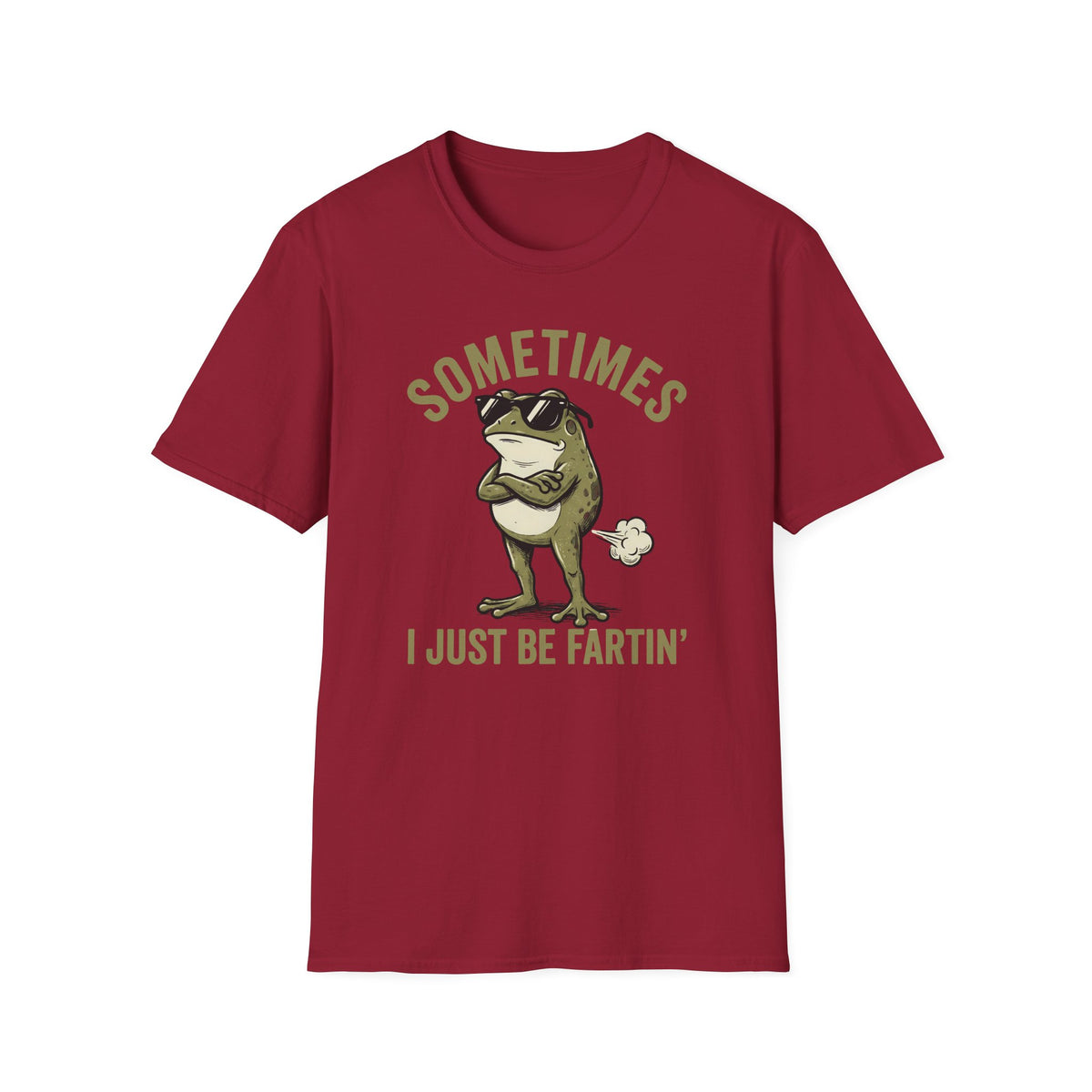 T-Shirt — "Sometimes I Just Be Fartin'" Funny Frog Graphic Tee