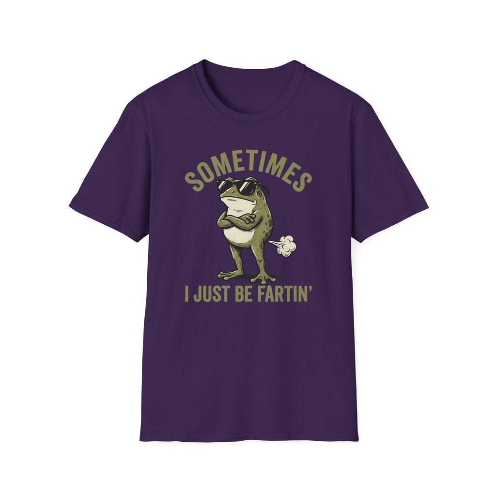 T-Shirt — "Sometimes I Just Be Fartin'" Funny Frog Graphic Tee