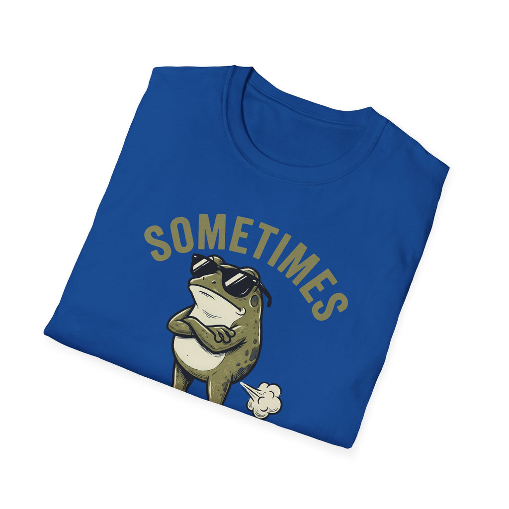 T-Shirt — "Sometimes I Just Be Fartin'" Funny Frog Graphic Tee