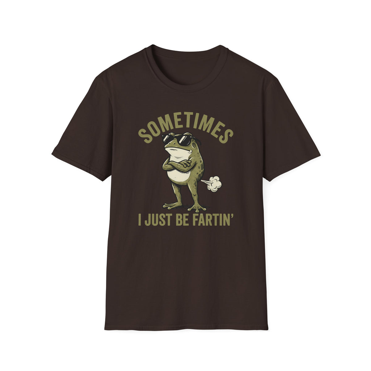 T-Shirt — "Sometimes I Just Be Fartin'" Funny Frog Graphic Tee