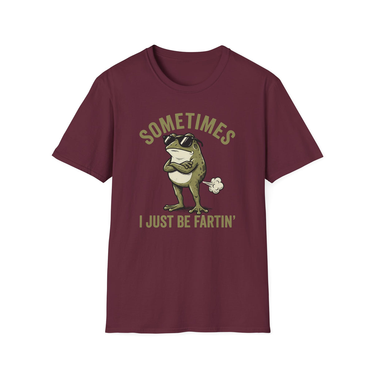 T-Shirt — "Sometimes I Just Be Fartin'" Funny Frog Graphic Tee