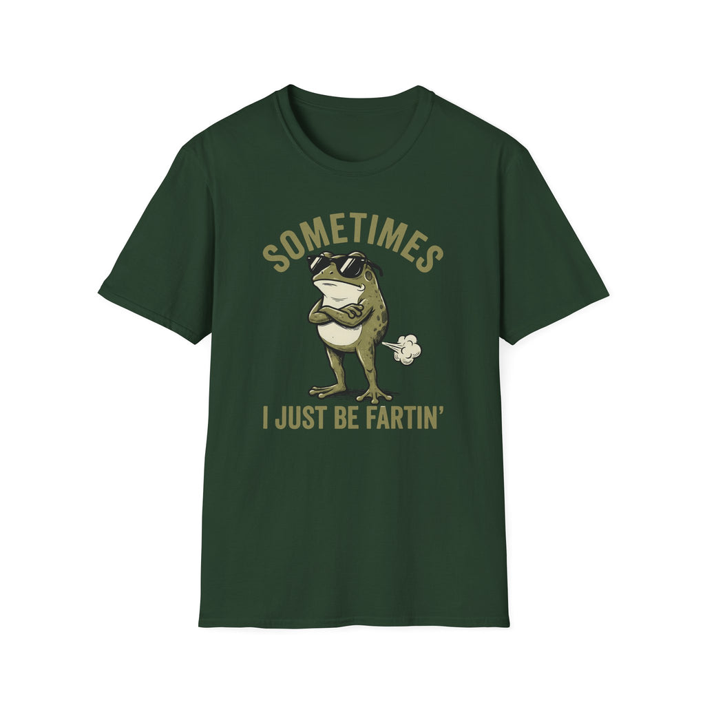 T-Shirt — "Sometimes I Just Be Fartin'" Funny Frog Graphic Tee
