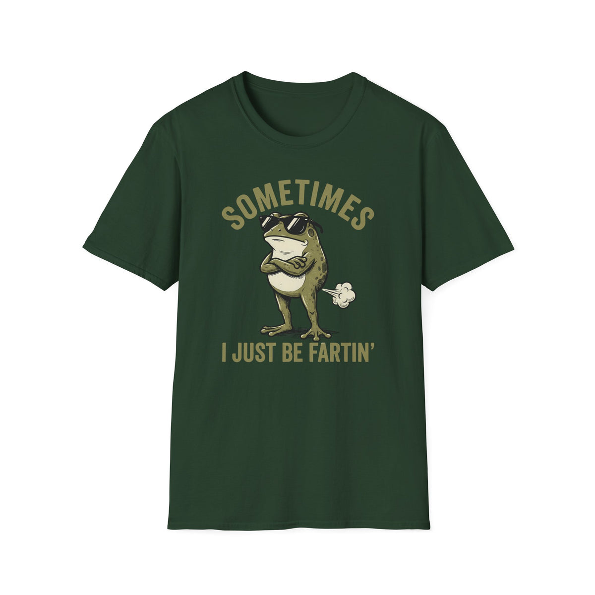 T-Shirt — "Sometimes I Just Be Fartin'" Funny Frog Graphic Tee