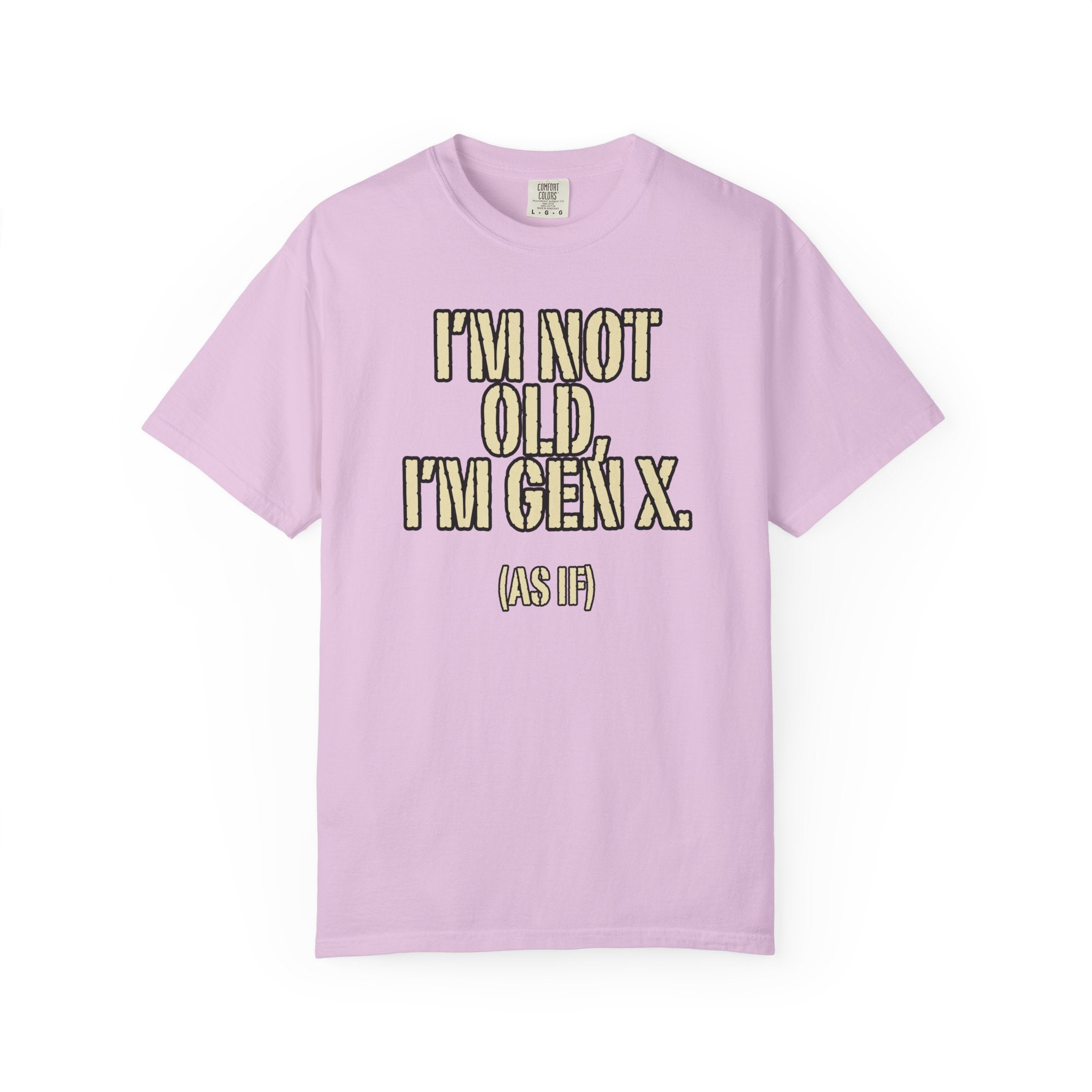 Gen X Humor T-Shirt - "I’m Not Old, I’m Gen X (As If)" nostalgia Graphic Tee