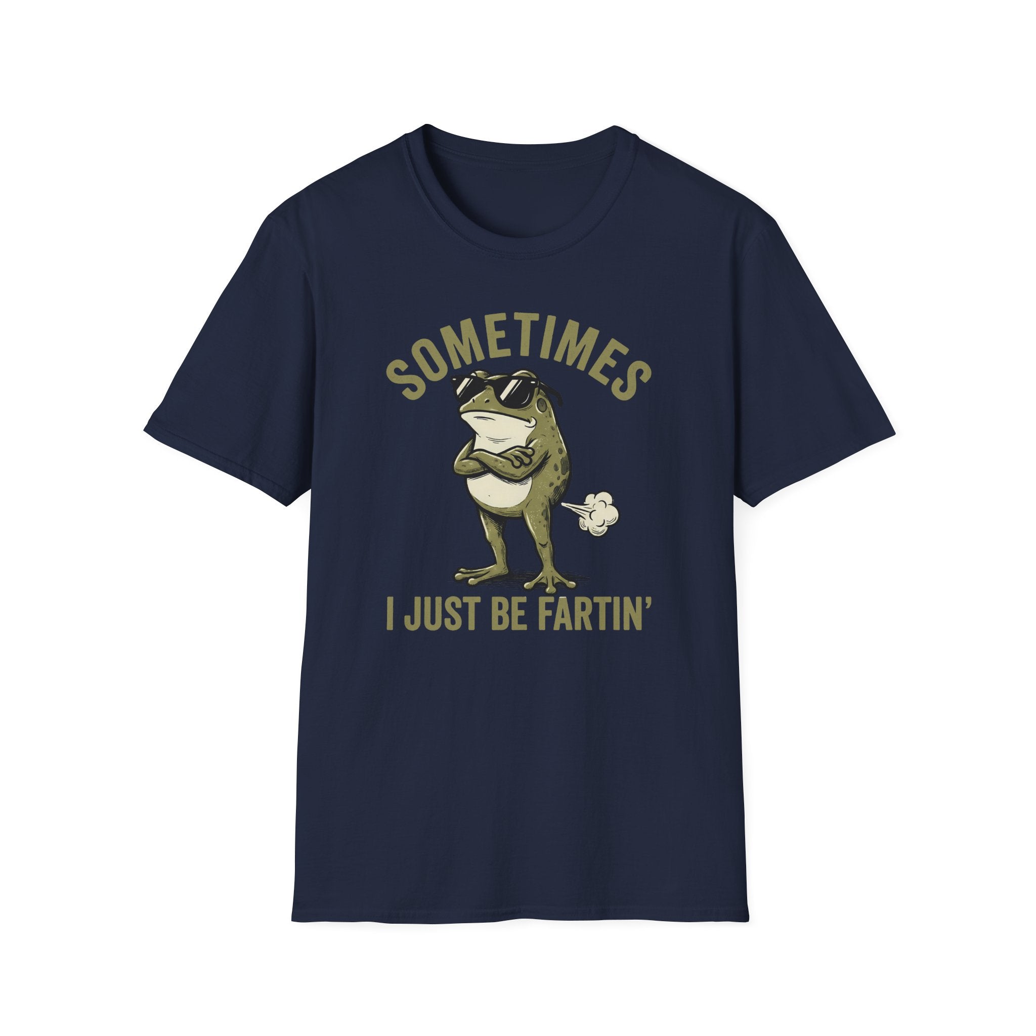 T-Shirt — "Sometimes I Just Be Fartin'" Funny Frog Graphic Tee