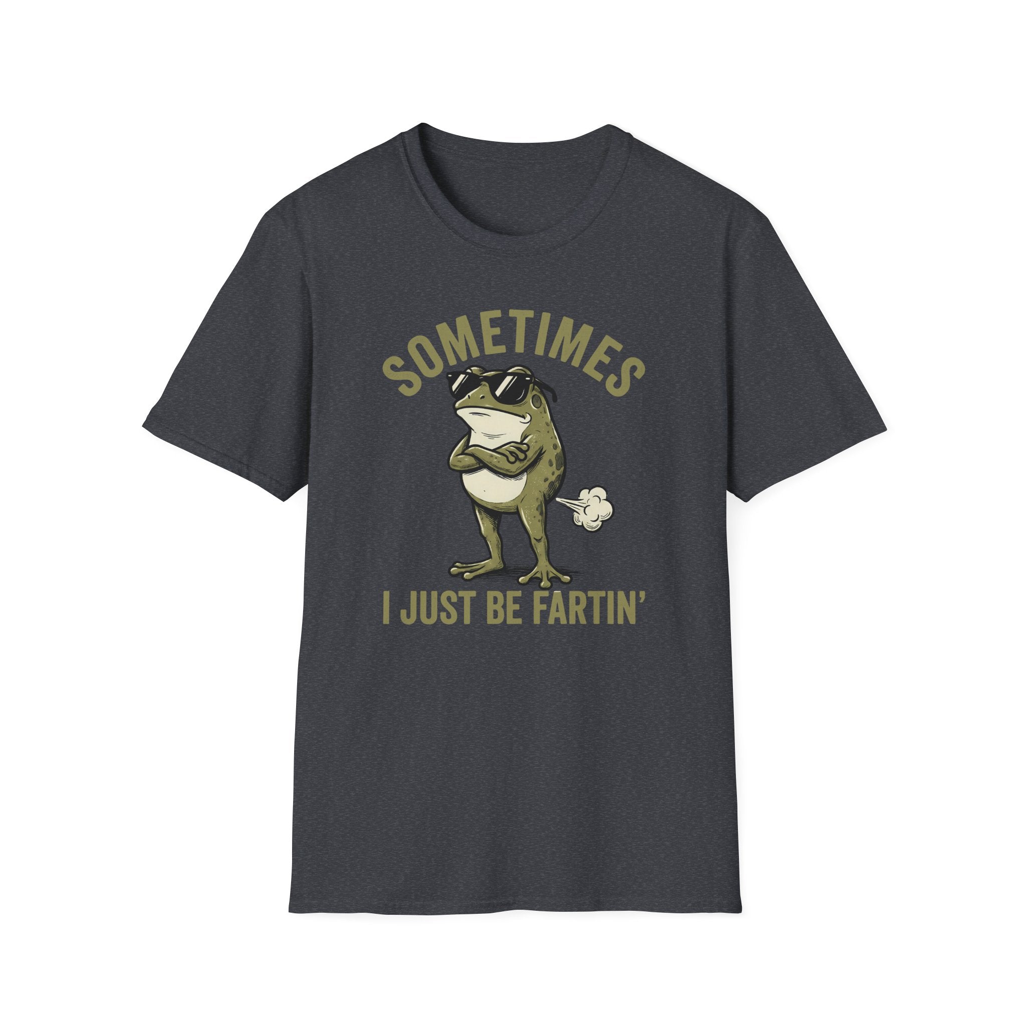 T-Shirt — "Sometimes I Just Be Fartin'" Funny Frog Graphic Tee