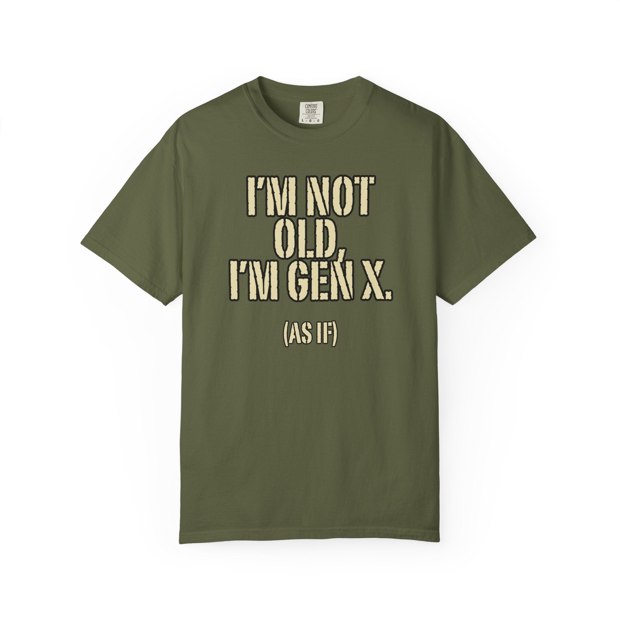 Gen X Humor T-Shirt - "I’m Not Old, I’m Gen X (As If)" nostalgia Graphic Tee