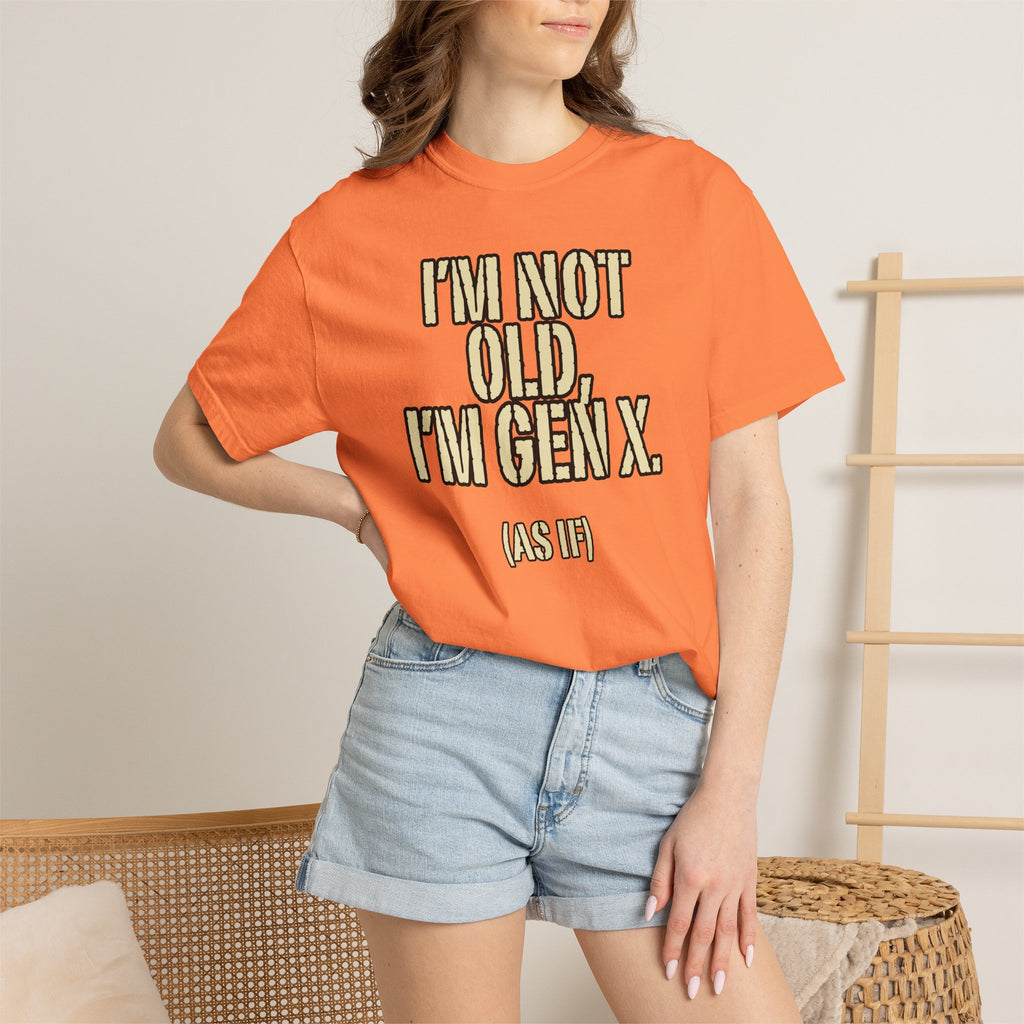 Gen X Humor T-Shirt - "I’m Not Old, I’m Gen X (As If)" nostalgia Graphic Tee