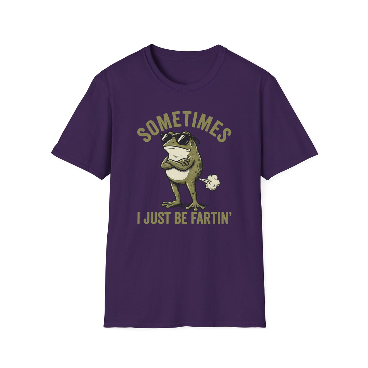 T-Shirt — "Sometimes I Just Be Fartin'" Funny Frog Graphic Tee