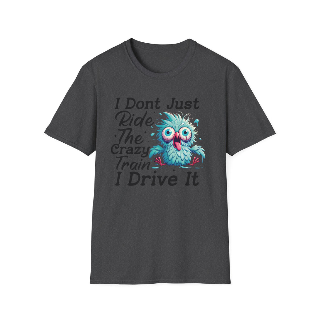 Crazy Train Bird Owl T-Shirt — "I Don't Just Ride the Crazy Train, I Drive It" Graphic Tee