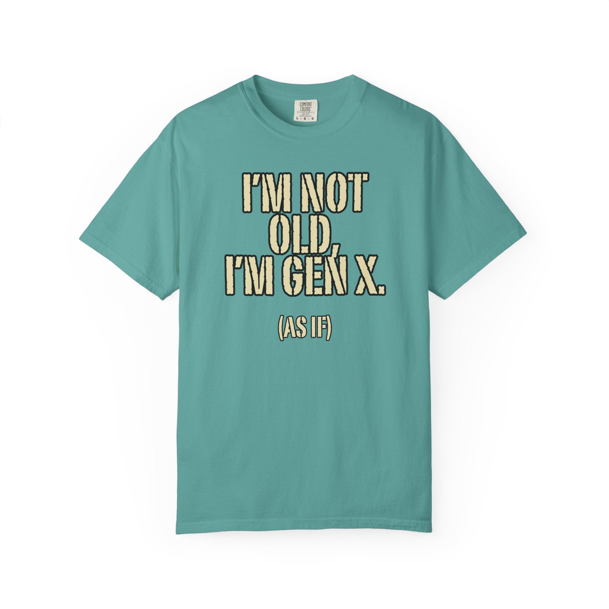 Gen X Humor T-Shirt - "I’m Not Old, I’m Gen X (As If)" nostalgia Graphic Tee