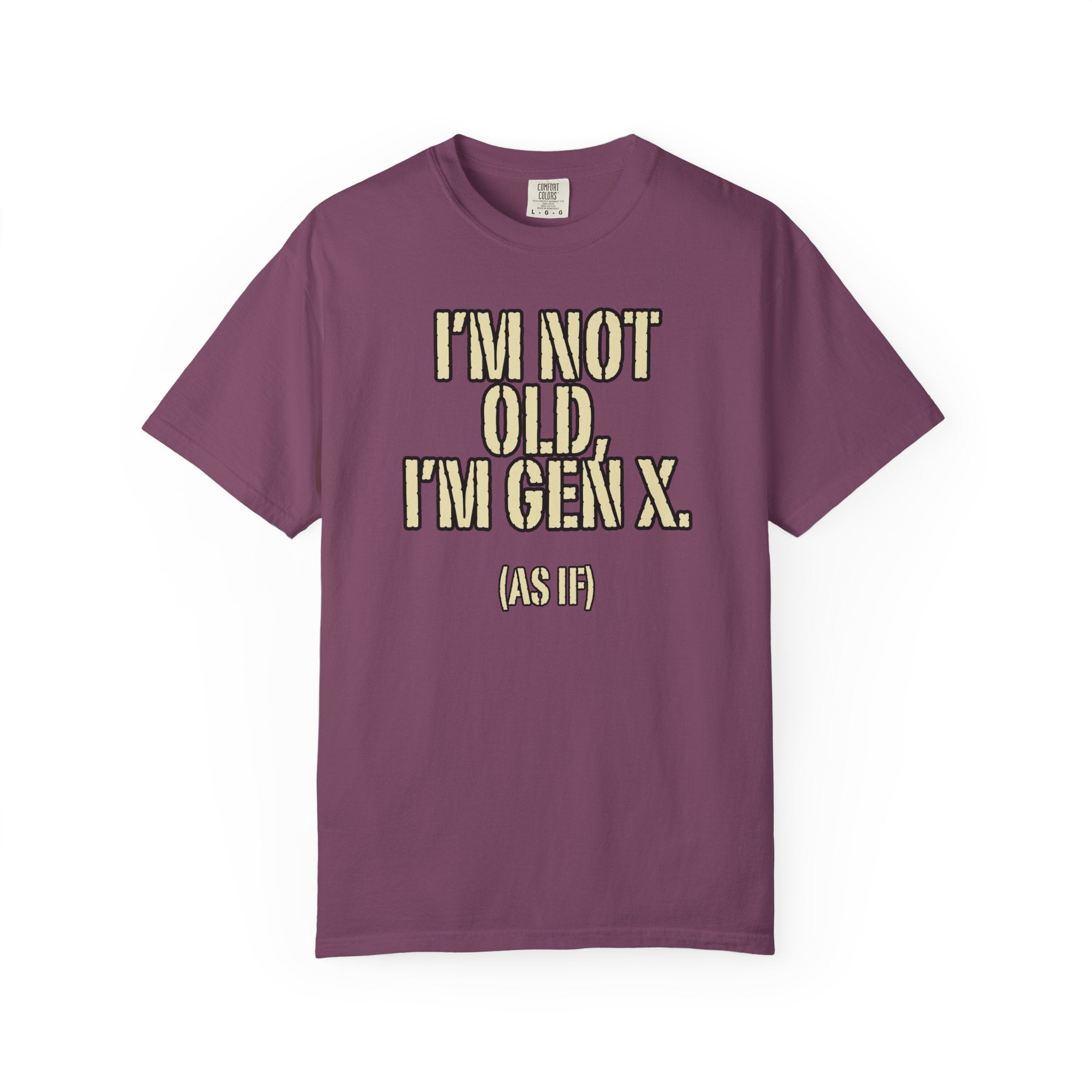 Gen X Humor T-Shirt - "I’m Not Old, I’m Gen X (As If)" nostalgia Graphic Tee